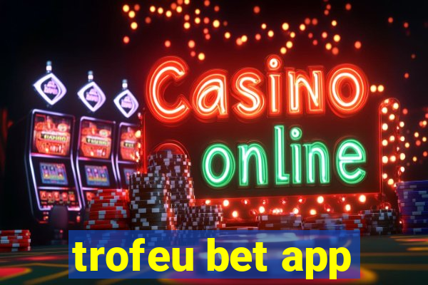 trofeu bet app